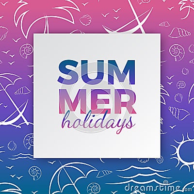 Summer holidays typography for poster, banner, card seasonal design with frame, hand drawn waves, sea shells, palms, beach lounger Vector Illustration