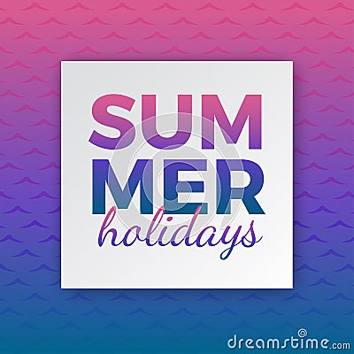 Summer holidays typography for poster, banner, flyer, greeting card and other seasonal design with anchor, frame and blue sea wave Vector Illustration