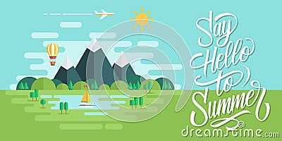 Summer landscape with sun, mountains, clouds, hot air balloon, airplane, yacht and handwritten inscription Say Hello To Summer. Vector Illustration