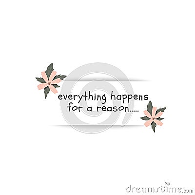 Everything happens for a reason inspirational and motivational quote Stock Photo