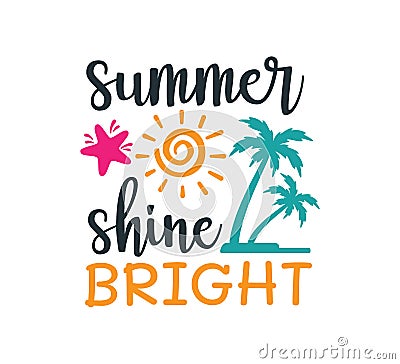 summer shine bright saying quote vector design for printable sign and card Stock Photo