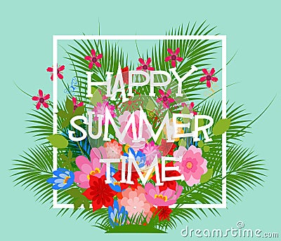 Summer Time Typographical Background With Tropical Plants And Flowers Vector Illustration