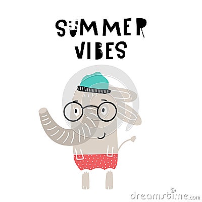 Summer vibes - Cute hand drawn nursery poster with cartoon elephant in glasses with lettering. Cartoon Illustration
