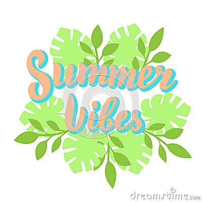 Summer vibes lettering with tropical leaves template. Beach party, summer holidays print design. Trendy lettering text. Vector Illustration