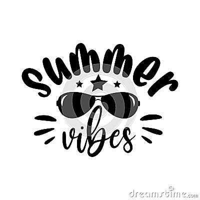 Summer vibes- slogan with sunglasses. Vector Illustration