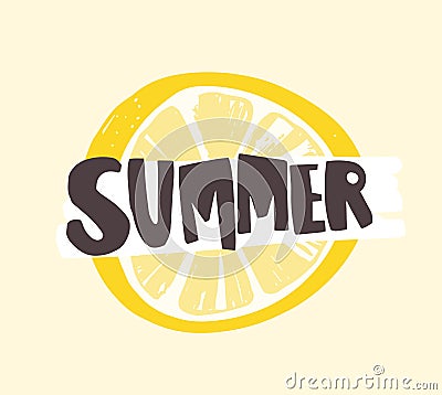 Summer word written with funky calligraphic font on lemon or citrus slice. Creative summertime composition with tropical Vector Illustration