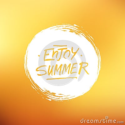 Summertime background with circle brush stroke and handwritten phrase Enjoy Summer. Vector Illustration