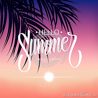 Summertime tropical background with hand drawn inscription Hello Summer, sunset and palm leaves. Vector Illustration