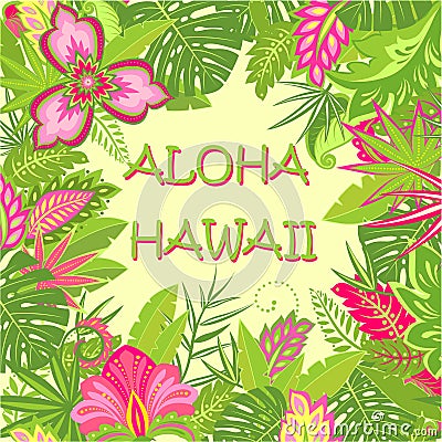 Summery greeting card with Aloha Hawaii lettering, tropical leaves and exotic flowers for bag, Tshirt, party poster and other desi Vector Illustration