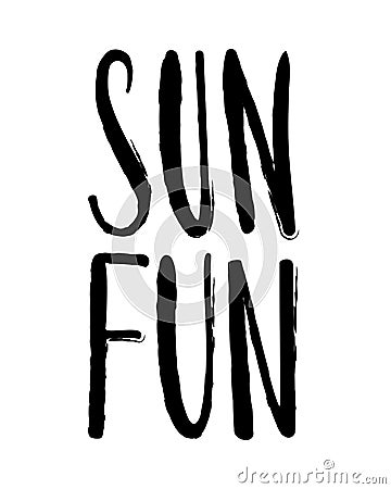 Sun and fun. Hand drawn calligraphy and brush pen lettering. Vector Illustration