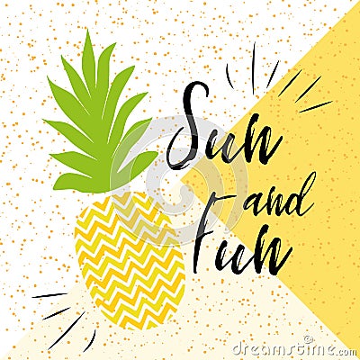 Sun and fun inscription on the background of pineapple on bright summer background Cartoon Illustration