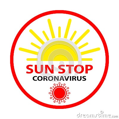 Sun Stop Coronavirus. Trendy vector summer symbol and Stop Coronavirus2019-nCoV. Coronavirus Bacteria. No Infection. Vector Vector Illustration