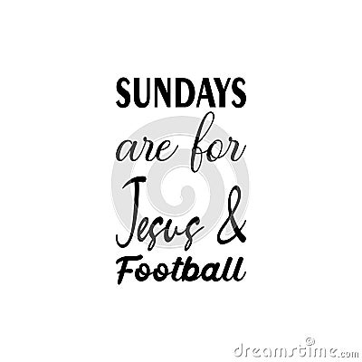 sundays are for jesus & football black letter quote Vector Illustration