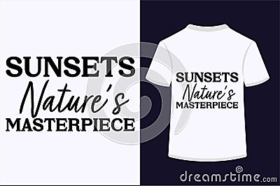 About Sunsets Nature's Masterpiece T-shirt Design Vector Illustration