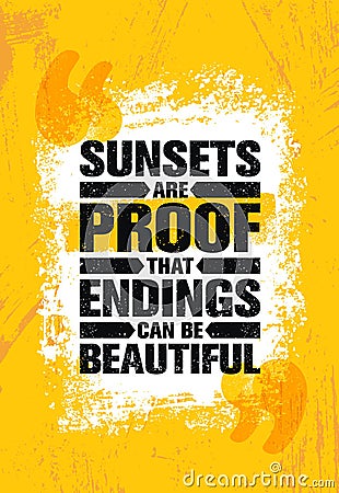 Sunsets Are Proof That Endings Can Be Beautiful. Inspiring Creative Motivation Quote Poster Template. Vector Typography Vector Illustration