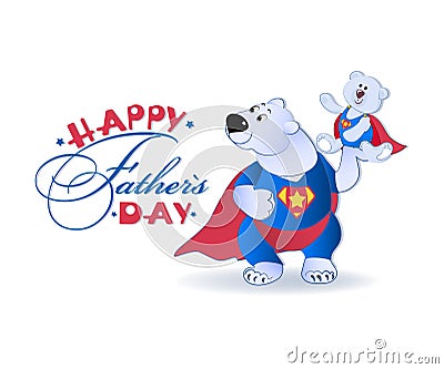 Super bears and greetings. Happy Father`s Day. Vector Illustration