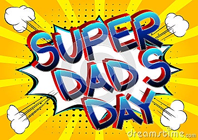 Super Dad`s Day - Comic book style cartoon text. Vector Illustration