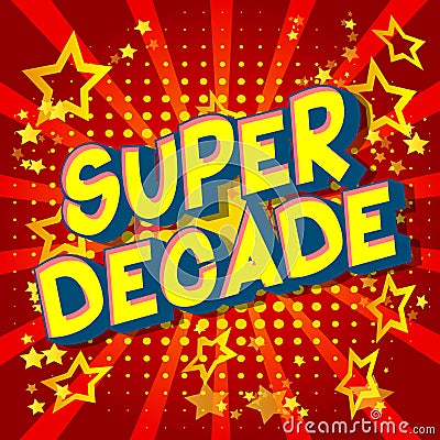 Super Decade - Comic book style phrase. Vector Illustration