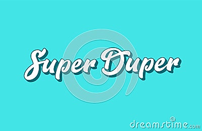super duper hand written word text for typography design Vector Illustration
