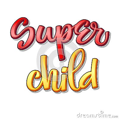 Super family text - Super child color calligraphy Vector Illustration