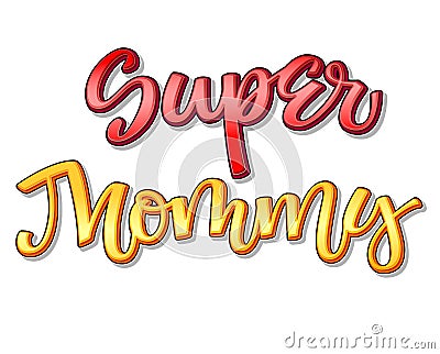 Super family text - Super Mommy color calligraphy Vector Illustration