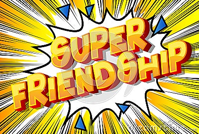 Super Friendship - Comic book style phrase. Vector Illustration