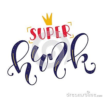Super hunk - colored vector illustration with calligraphy Vector Illustration
