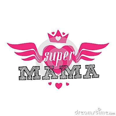 Super Mama - Print for t-shirt with lettering, hearts, wings and crown. Super Mom spanish text. Happy mother`s day Vector Illustration