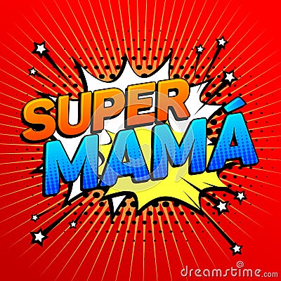 Super mama, Super Mom spanish text, mother celebration Vector Illustration