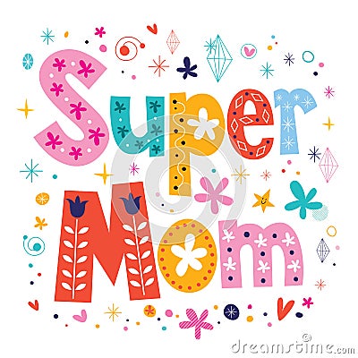 Super mom decorative lettering type Mothers day Vector Illustration