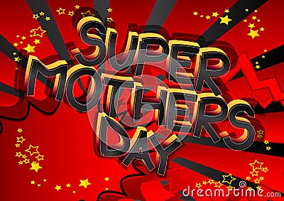 Super Mothers Day - Comic book style cartoon text. Vector Illustration