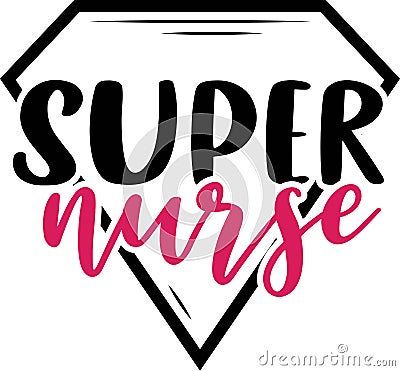 Super nurse. Nurse saying and quote design Vector Illustration