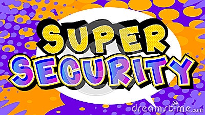 Super Security. Comic book word text on abstract comics background. Vector Illustration