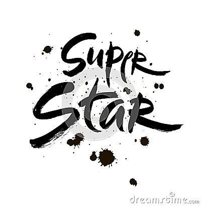 Super star vector lettering illustration. Hand drawn phrase. Handwritten modern brush calligraphy for designe Vector Illustration