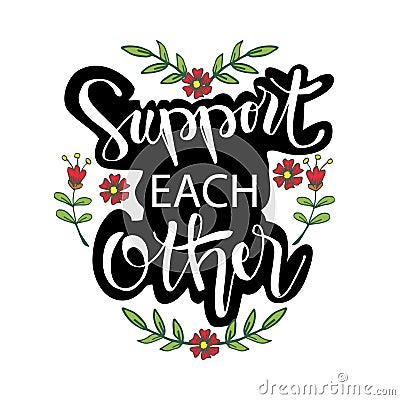 Support each other hand lettering. Vector Illustration