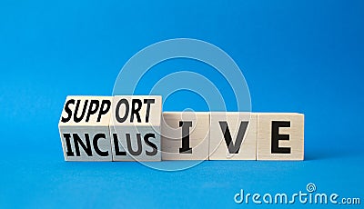 Supportive and Inclusive symbol. Turned wooden cubes with words Inclusive and Supportive. Beautiful blue background. Business, Stock Photo