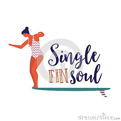 Surfing text quote with surf girl on a longboard. Vector Illustration