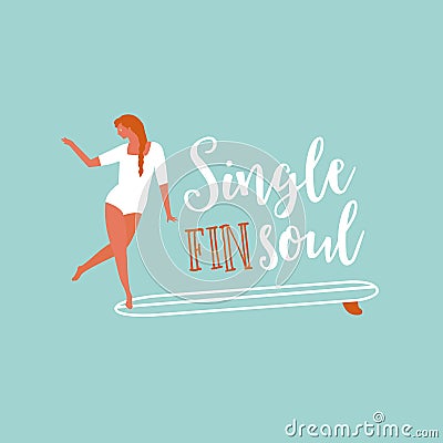 Surfing text quote with surf girl on a longboard. Vector Illustration