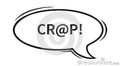 Swearing speech bubble censored with at sign. Crap word in text bubble to express dissatisfaction and bad mood. Vector Vector Illustration
