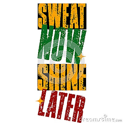 Sweat Now. Shine Later. Inspiring Workout and Fitness Gym Motivation Vector Illustration