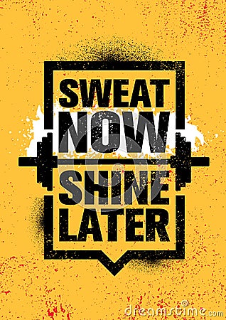 Sweat Now. Shine Later. Inspiring Workout and Fitness Gym Motivation Quote Illustration Sign. Vector Illustration