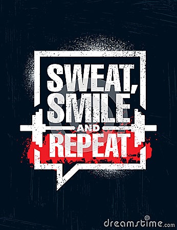 Sweat, Smile and Repeat. Inspiring Workout and Fitness Gym Motivation Quote Illustration Sign. Sport Vector Vector Illustration