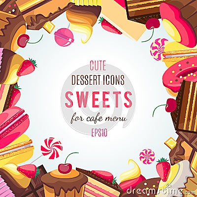 Sweet dessert food frame on white background. Vector Illustration