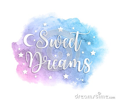 Sweet dreams inscription on watercolor blue spot. Vector illustration Vector Illustration
