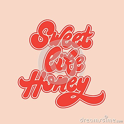 Sweet like honey. Vector handwritten lettering. Vector Illustration