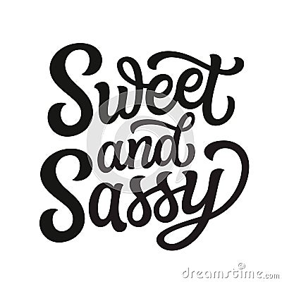 Sweet and sassy. Hand lettering Vector Illustration