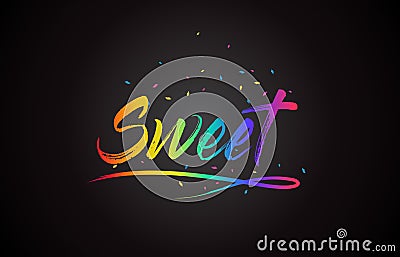 Sweet Word Text with Handwritten Rainbow Vibrant Colors and Confetti Vector Illustration