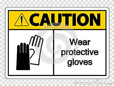 symbol Caution Wear protective gloves sign on transparent background Vector Illustration