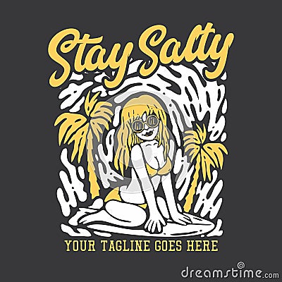 T shirt design stay salty with surfer woman smiling in bikini on the surfing board and gray background Cartoon Illustration