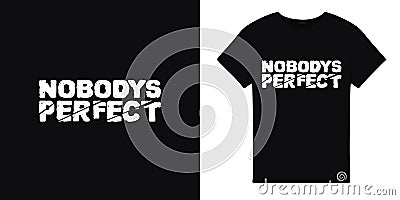 T shirt illustration with nobody perfect word. typography illustration.T shirt graphic Vector Illustration